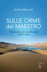 Libro Sulle orme del Maestro. Testimonianze dei suoi discepoli fragili e santi Andrea Ronconi