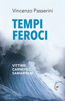 Tempi feroci. Vittime, carnefici, samaritani.pdf
