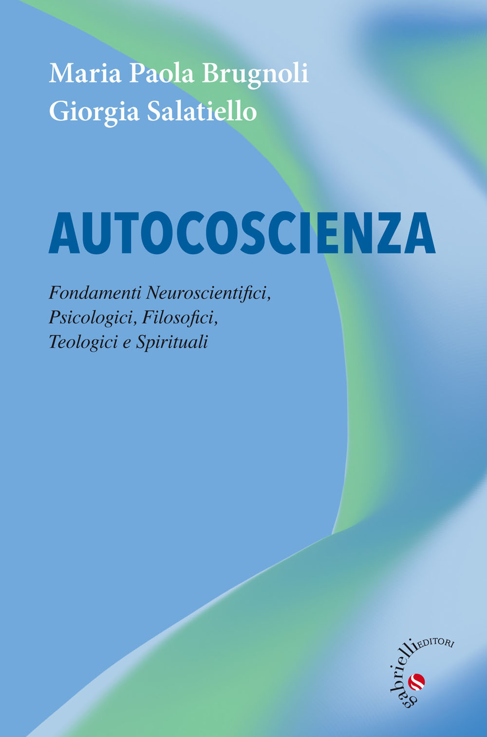 Image of Autocoscienza. Fondamenti neuroscientifici, psicologici, filosofici, teologici e spirituali