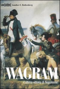 Wagram. L'ultima vittoria di Napoleone Scarica PDF EPUB
