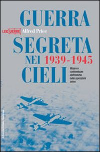 Guerra segreta nei cieli 1939-1945. Misure e contromisure elettroniche nelle operazioni aeree Scarica PDF EPUB
