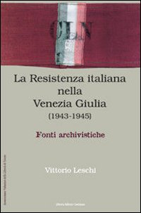 La Resistenza nella Venezia Giulia. Documenti e testimonianza Scarica PDF EPUB
