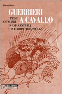 Guerrieri a cavallo. Primi cavalieri in Asia Centrale e in Europa (4000-900 a. C.) Scarica PDF EPUB
