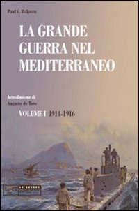 La grande guerra nel Mediterraneo. Vol. 1 Scarica PDF EPUB
