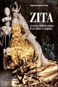 Zita l'ultima imperatrice d'Austria-Ungheria