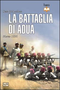 La battaglia di Adua. Marzo 1896 Scarica PDF EPUB
