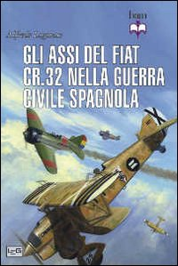 Gli assi del Fiat CR.32 nella guerra civile spagnola Scarica PDF EPUB
