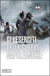 Gli eserciti delle guerre napoleoniche Scarica PDF EPUB
