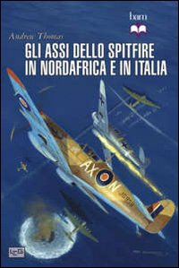 Gli assi dello Spitfire del Nord Africa e Italia Scarica PDF EPUB
