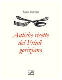 Antiche ricette del Friuli goriziano