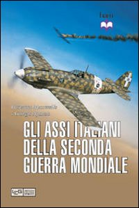 Gli assi italiani della seconda guerra mondiale Scarica PDF EPUB
