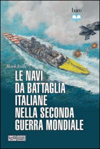 Le navi da battaglia italiane della seconda guerra mondiale