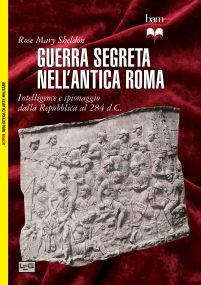 Guerra segreta nell'antica Roma. Intelligence e spionaggio dalla Repubblica al 284 d.C. Scarica PDF EPUB
