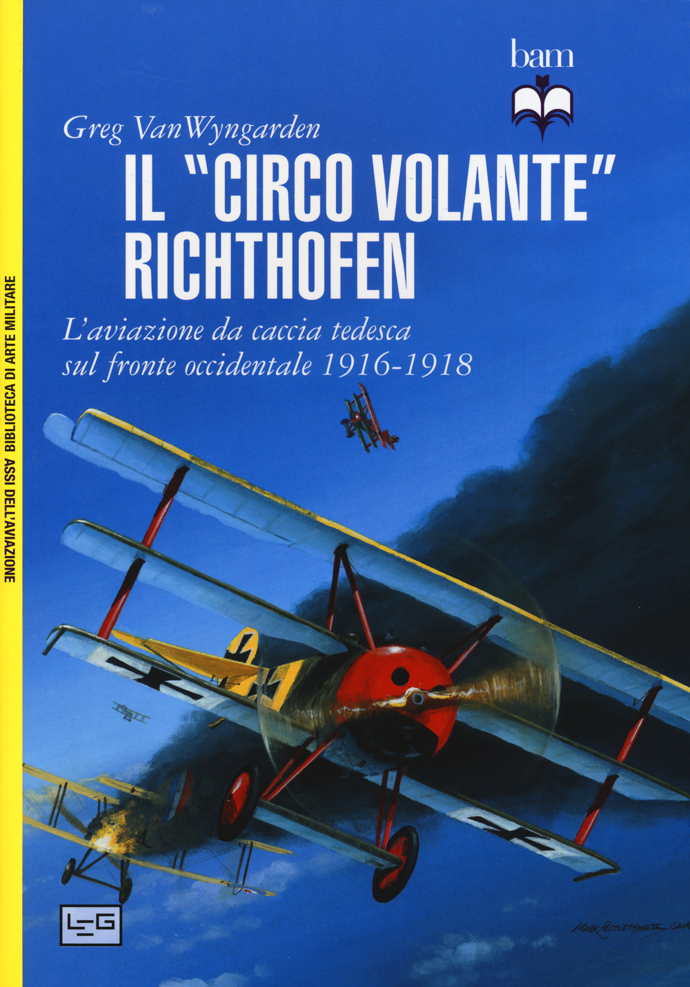 Il «circo volante» Richthofen. L'aviazione da caccia tedesca sul fronte occidentale 1916-1918