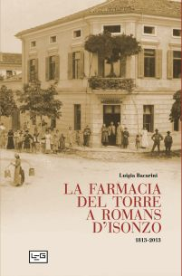 La farmacia del Torre a Romans d'Isonzo. 1813-2013 Scarica PDF EPUB
