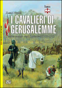 I cavalieri di Gerusalemme. L'ordine crociato degli Ospitalieri 1100-1565 Scarica PDF EPUB
