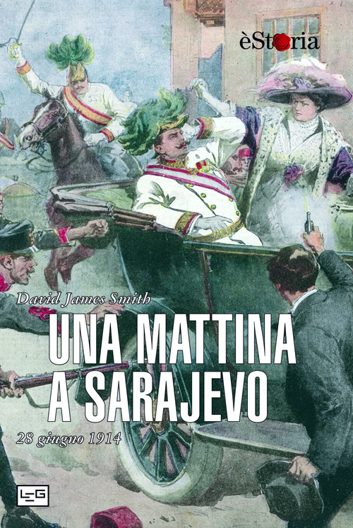 Una mattina a Sarajevo. 28 giugno 1914 Scarica PDF EPUB
