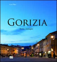 Gorizia. Storia e immagini Scarica PDF EPUB
