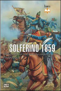 Solferino 1859. La battaglia con cui l'Italia ha conquistato l'indipendenza Scarica PDF EPUB
