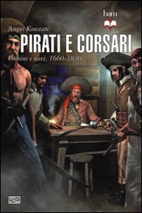 Pirati e corsari. Uomini e navi 1660-1830 Scarica PDF EPUB
