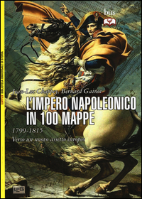 L' impero napoleonico in 100 mappe (1799-1815). Verso un nuovo assetto europeo Scarica PDF EPUB
