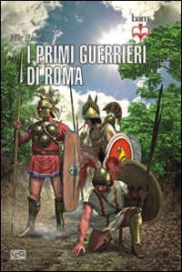 I primi guerrieri romani 753-321 a. C. Scarica PDF EPUB
