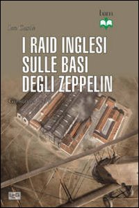 Raid inglesi sulle basi degli Zeppelin. Germania 1914 Scarica PDF EPUB
