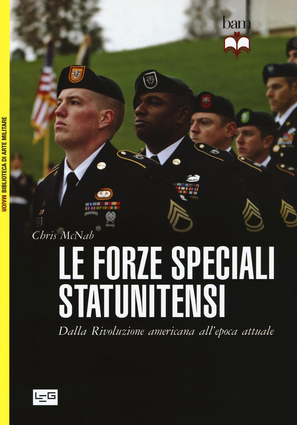 Le forze speciali statunitensi. Dalla Rivoluzione americana all'epoca attuale Scarica PDF EPUB
