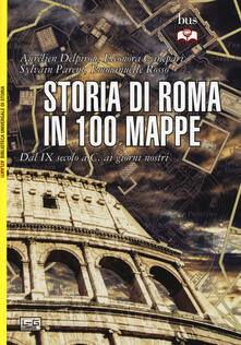 Storia di Roma in 100 mappe. Dal XI secolo a.C. ai giorni nostri.pdf