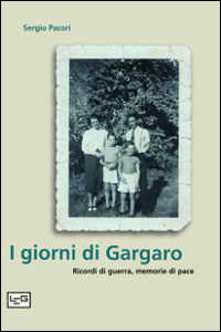 I giorni di Gargaro. Ricordi di guerra, memorie di pace Scarica PDF EPUB
