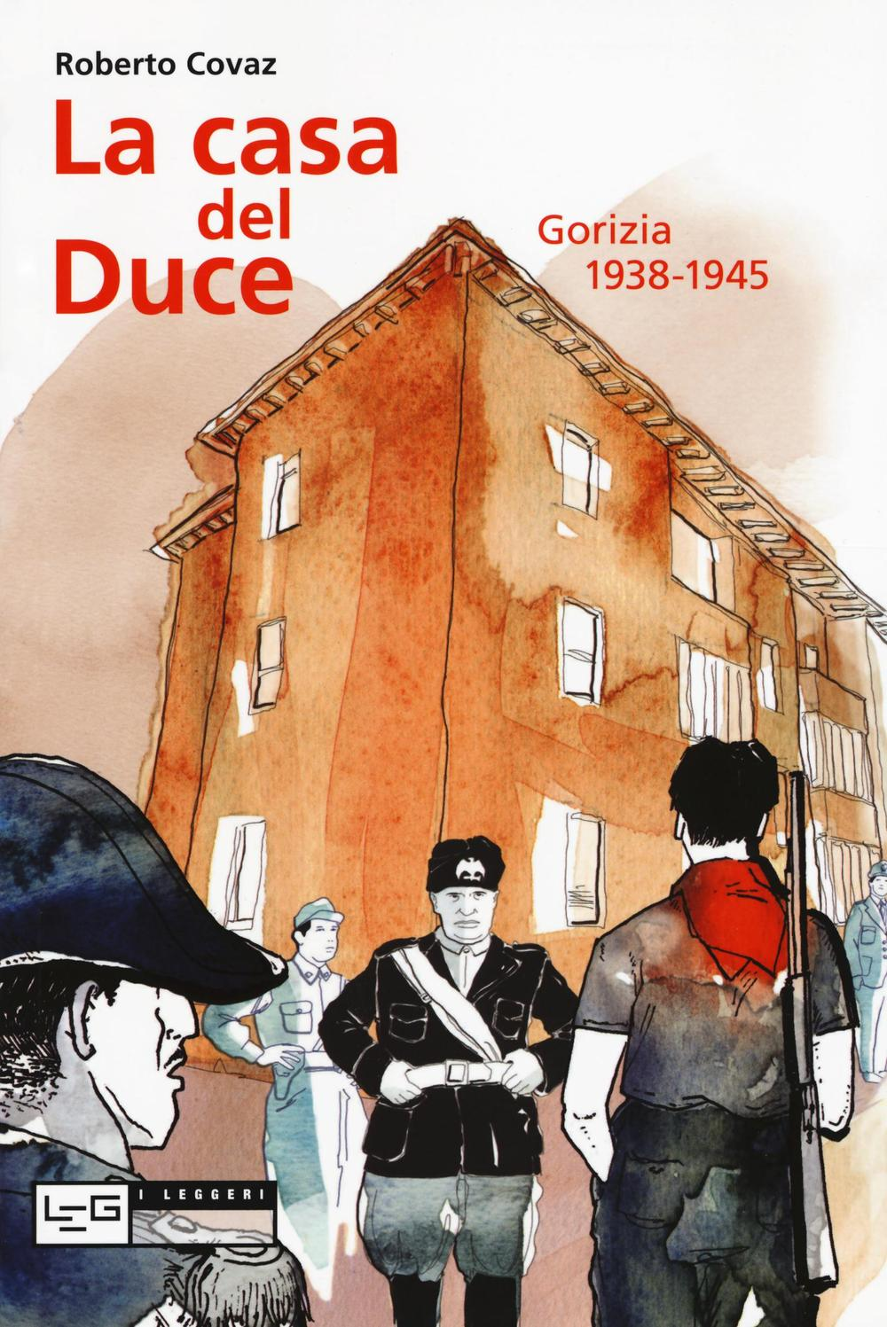 La casa del duce. Gorizia 1938-1945 Scarica PDF EPUB
