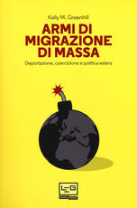 Libro Armi di migrazione di massa. Deportazione, coercizione e politica estera Kelly M. Greenhill
