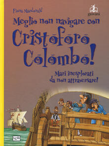 Meglio non navigare con Cristoforo Colombo! Ediz. a colori.pdf