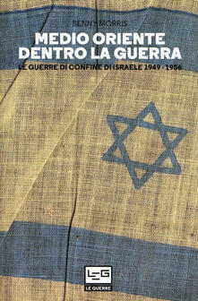 Medio Oriente dentro la guerra. Le guerre di confine dIsraele 1949-1956.pdf