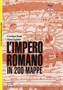 L impero romano in 200 mappe. Costruzione, apogeo e fine di un impero III secolo a.C. - VI secolo d.C..pdf