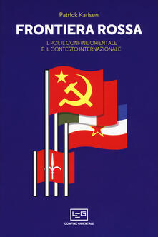 Frontiera rossa. Il Pci, il confine orientale e il contesto internazionale 1941-1955.pdf