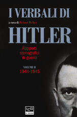 Libro I verbali di Hitler. Rapporti stenografici di guerra. Vol. 2: 1944-1945.