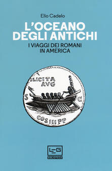 L oceano degli antichi. I viaggi dei Romani in America.pdf