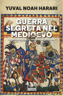 Guerra segreta nel medioevo. Operazioni speciali al tempo della cavalleria.pdf