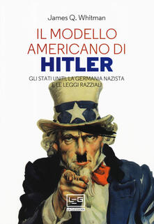 Il modello americano di Hitler. Gli Stati Uniti, la Germania nazista e le leggi razziali.pdf