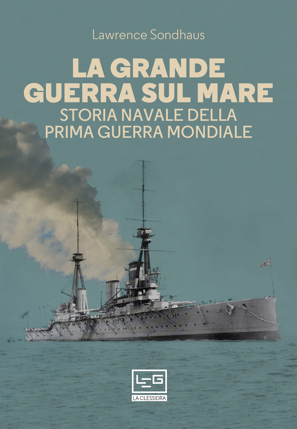 Image of La Grande guerra sul mare. Storia navale della Prima guerra mondiale