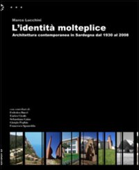 L' identità molteplice. Architettura contemporanea in Sardegna dal 1930 al 2008 Scarica PDF EPUB
