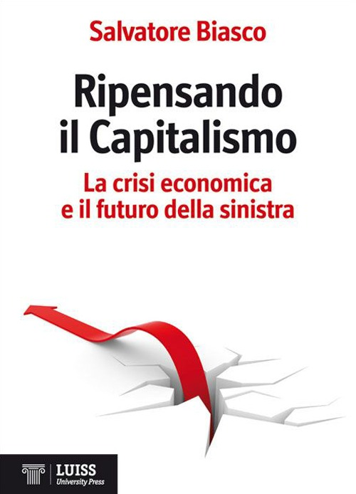 Ripensando il capitalismo. La crisi economica e il futuro della sinistra Scarica PDF EPUB
