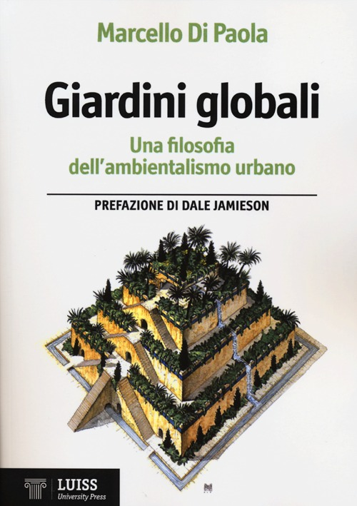 Giardini globali. Una filosofia dell'ambientalismo urbano Scarica PDF EPUB
