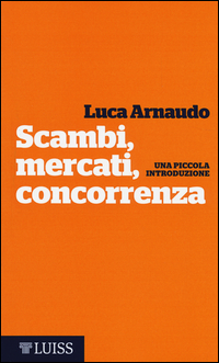 Scambi, mercati, concorrenza. Una piccola introduzione Scarica PDF EPUB
