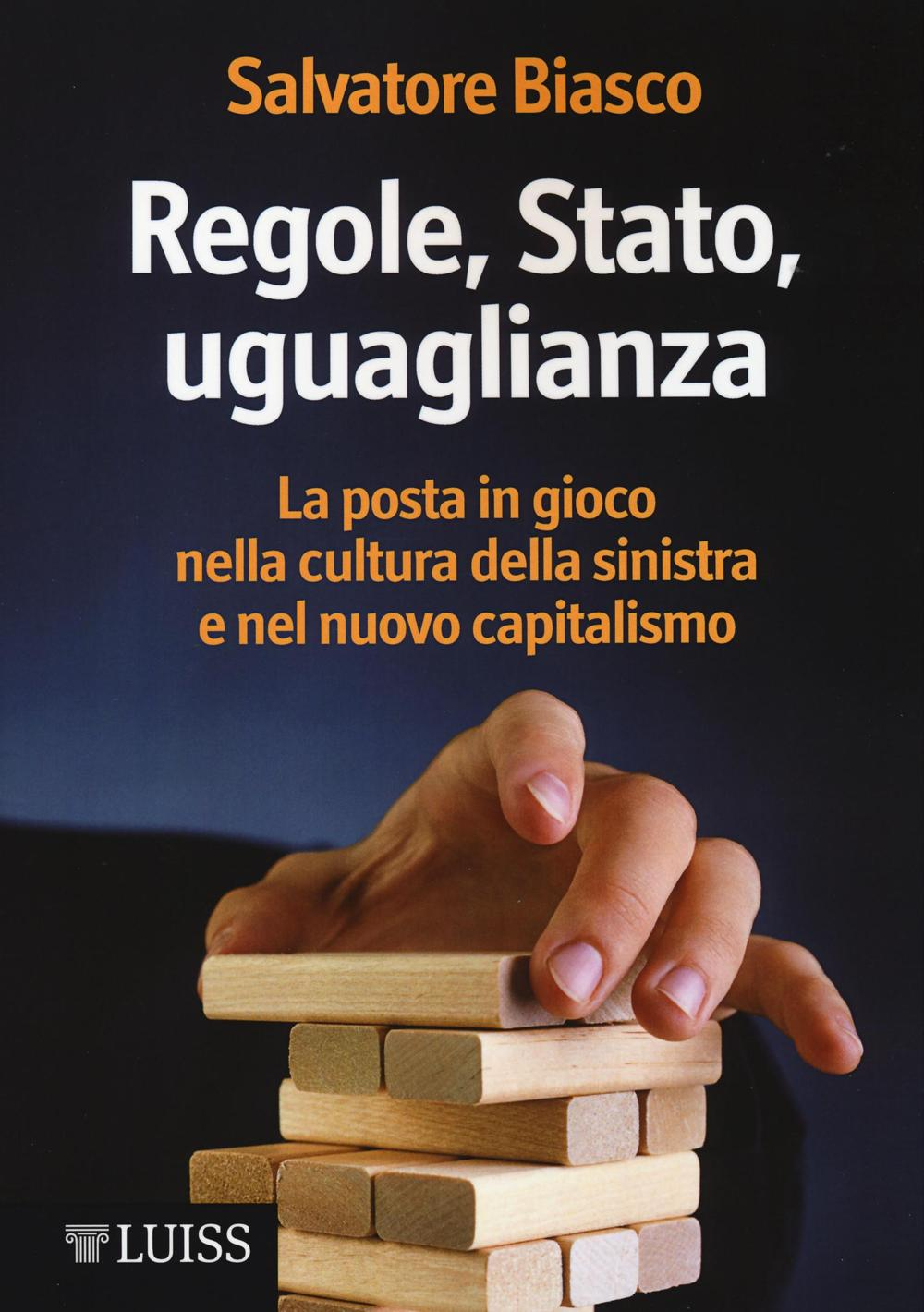 Regole, Stato, uguaglianza. La posta in gioco nella cultura della sinistra e nel nuovo capitalismo Scarica PDF EPUB
