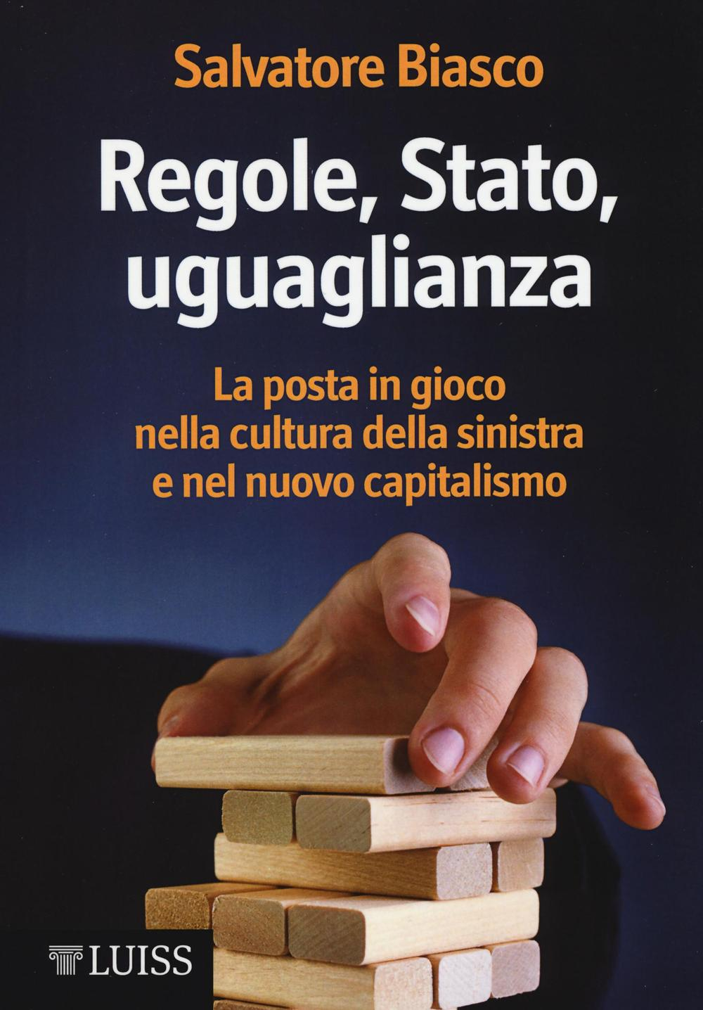 Regole, Stato, uguaglianza. La posta in gioco nella cultura della sinistra e nel nuovo capitalismo Scarica PDF EPUB
