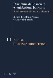Disciplina delle società e legislazione bancaria. Studi in onore di Gustavo Visentini. Vol. 3: Banca, finanza e concorrenza..pdf