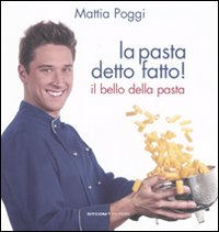 La pasta detto fatto! Il bello della pasta