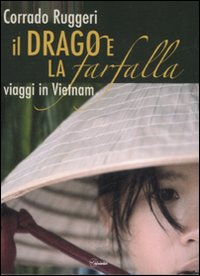 Il drago e la farfalla. Viaggi in Vietnam. Con DVD Scarica PDF EPUB
